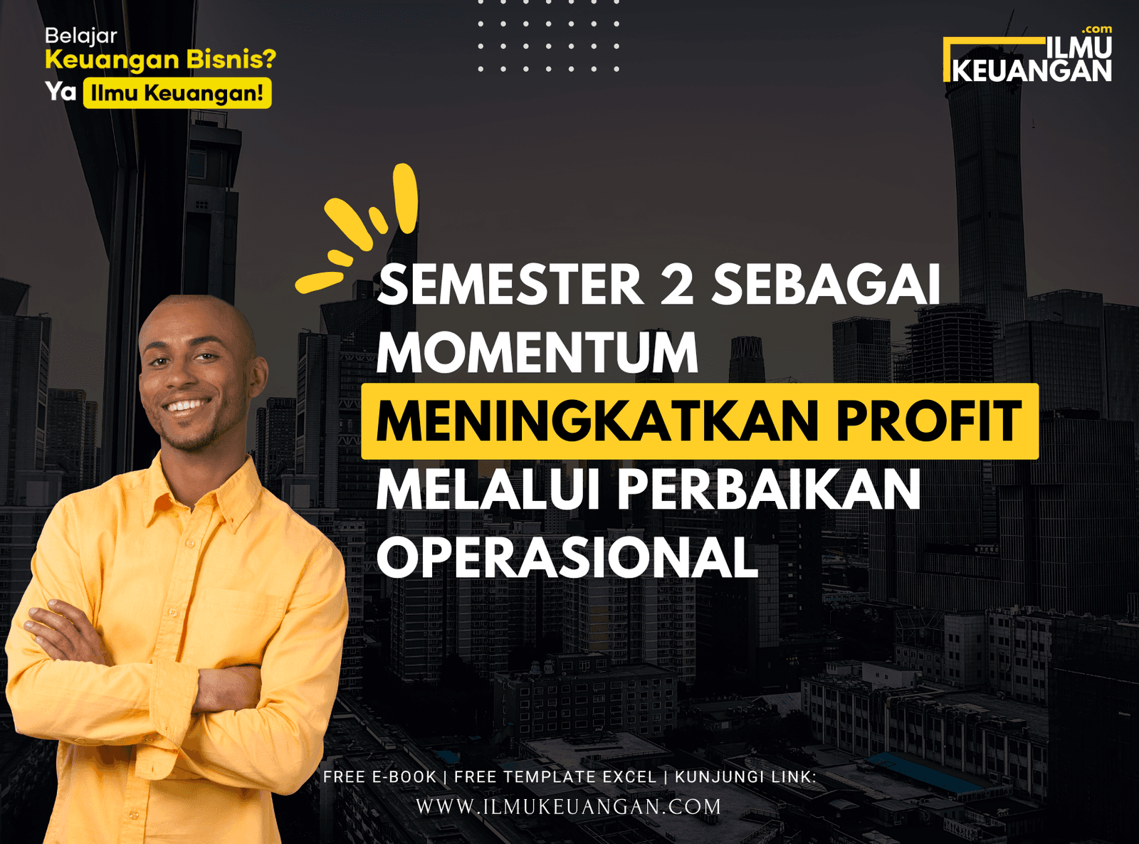 Semester 2 sebagai Momentum Meningkatkan Profit Melalui Perbaikan Operasional