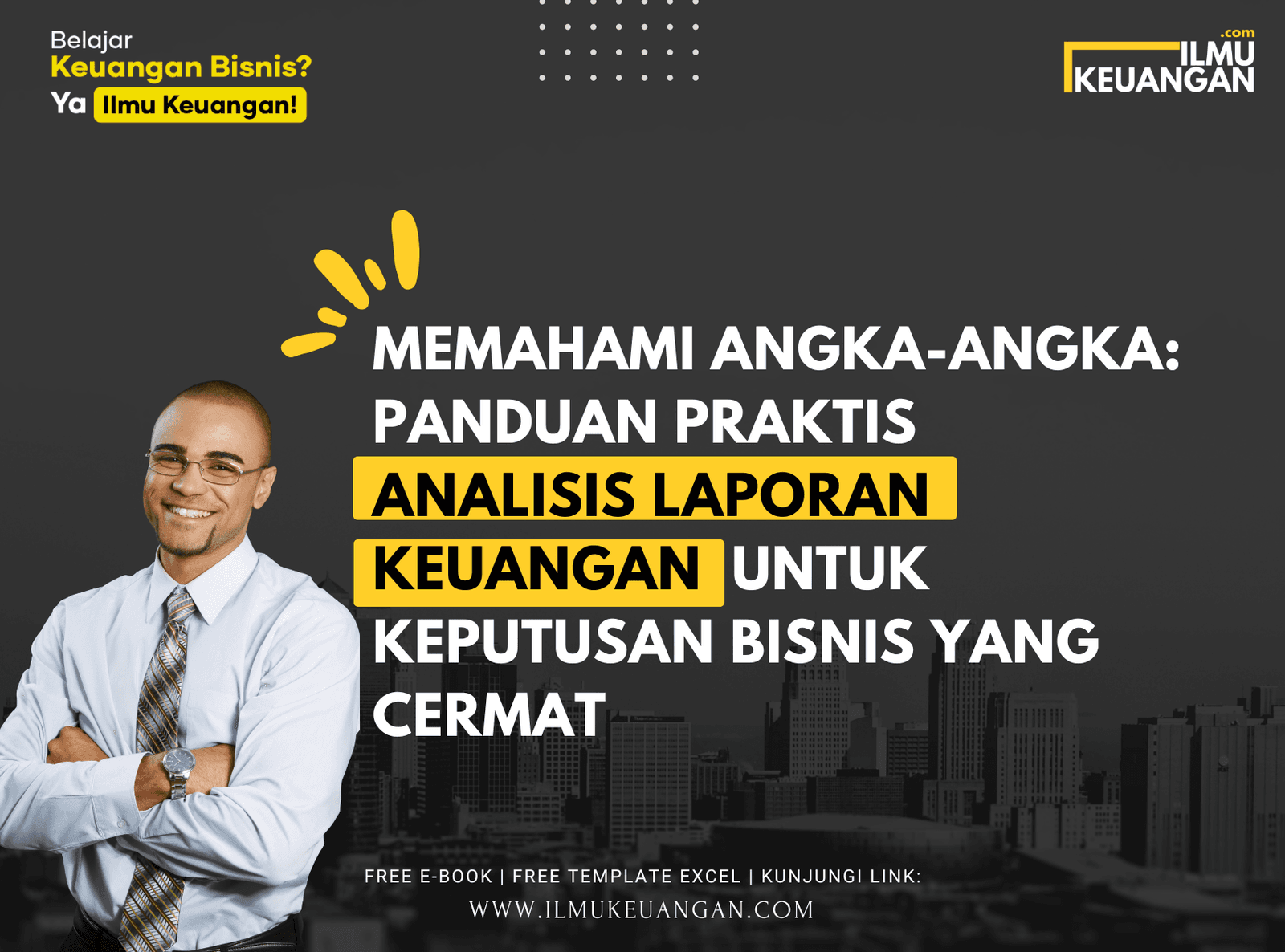 Memahami Angka-Angka: Panduan Praktis Analisis Laporan Keuangan untuk Keputusan Bisnis yang Cermat