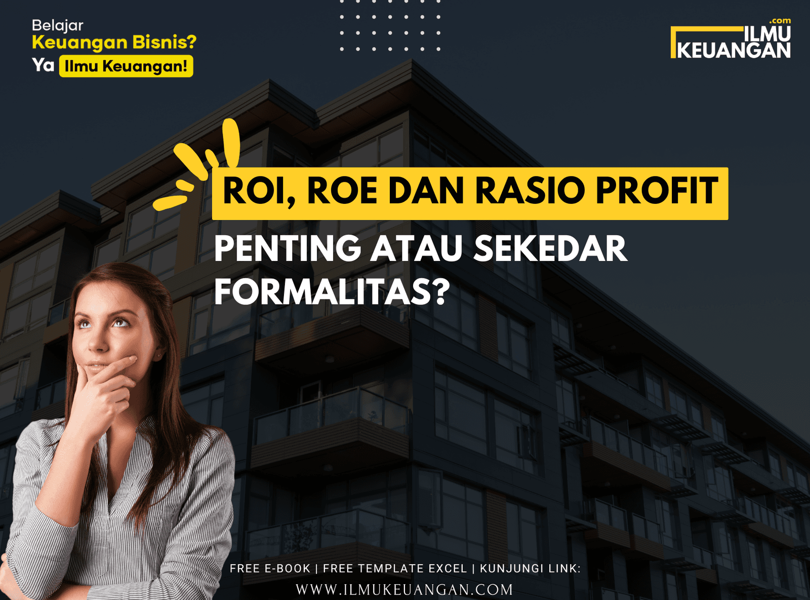 ROI, ROE, dan Rasio Profit: Penting atau Sekedar Formalitas?