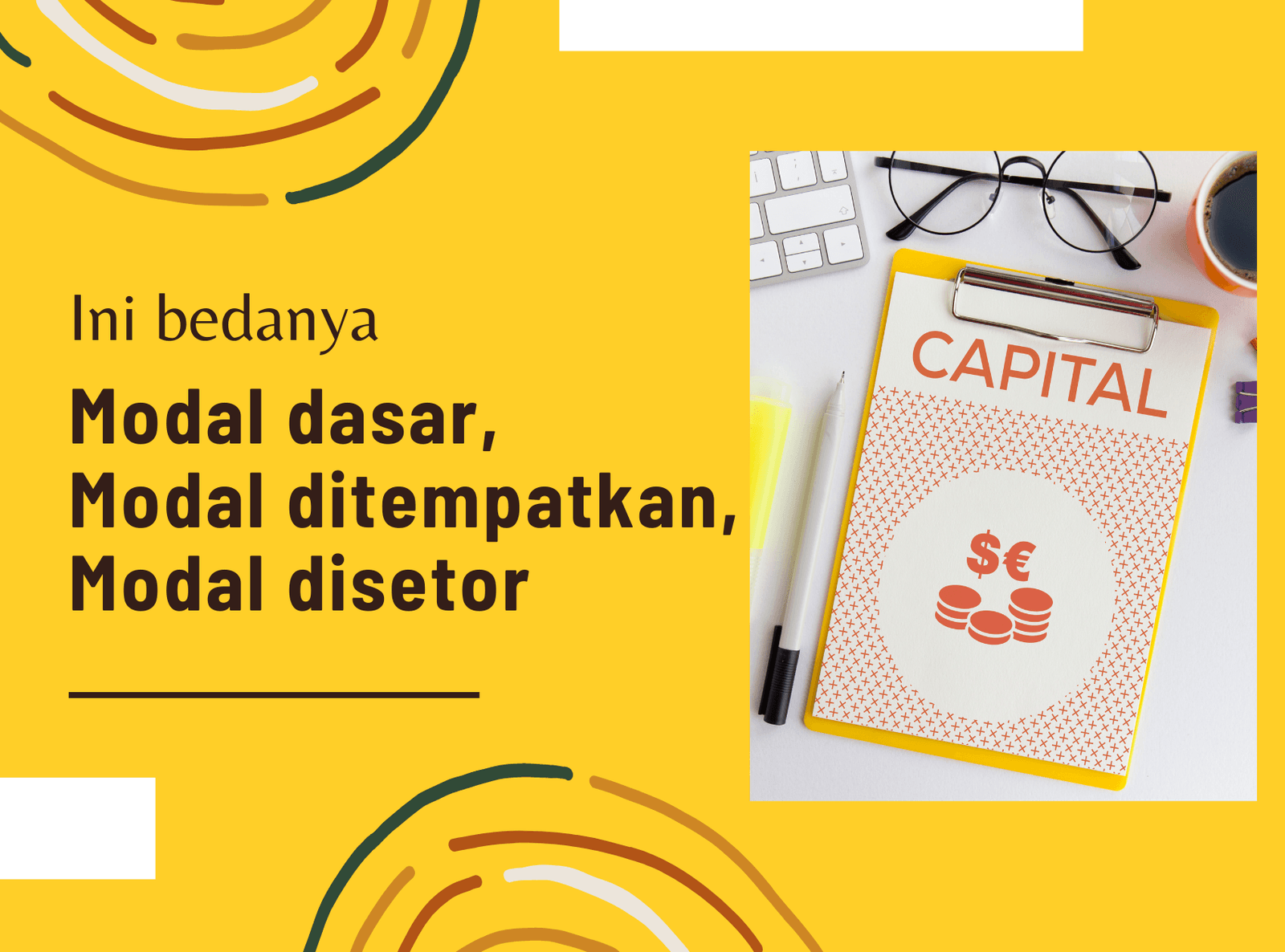 Ini Bedanya Modal Dasar, Modal Ditempatkan, dan  Modal Disetor