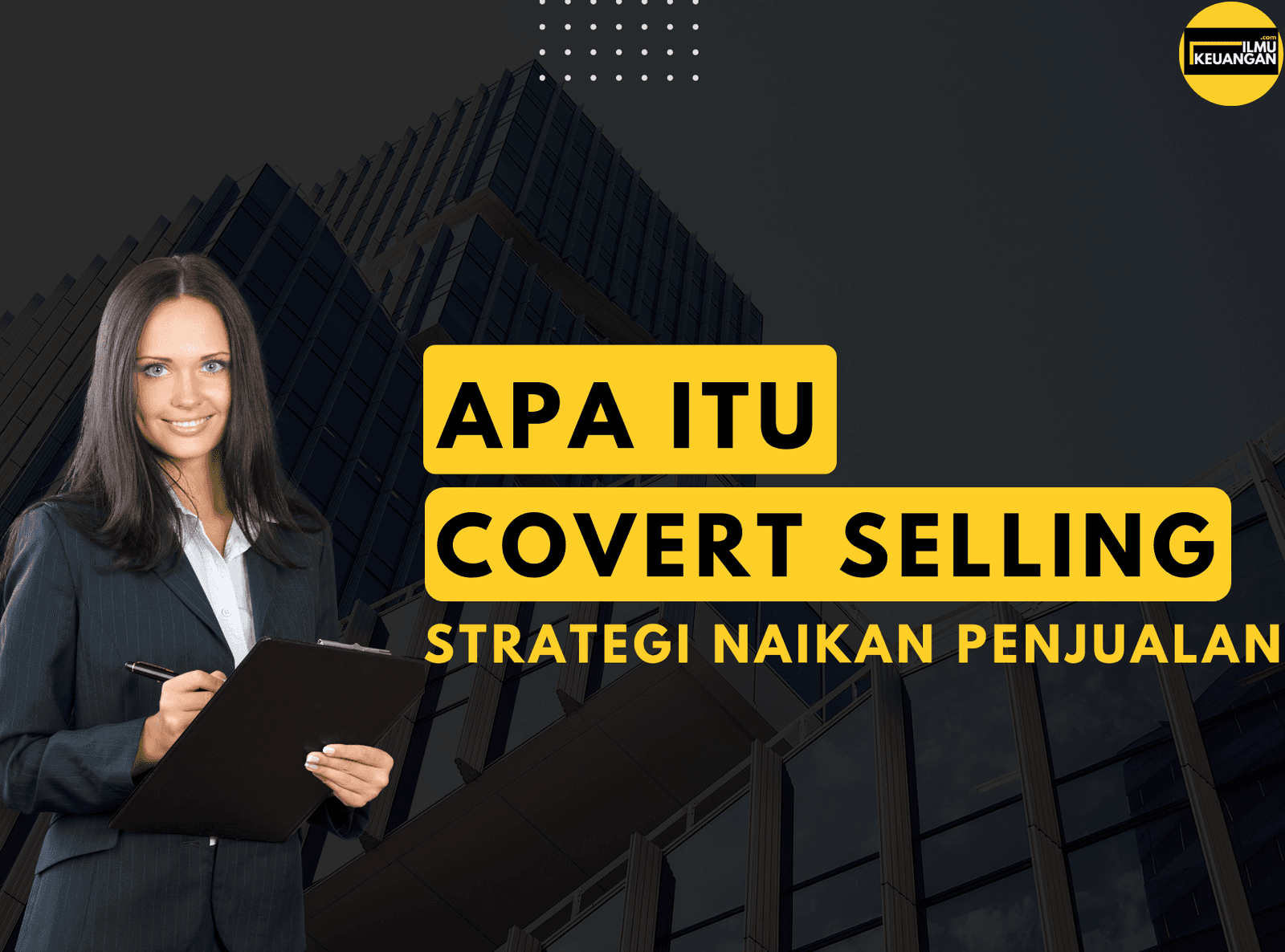 Apa itu Covert Selling, Strategi Ampuh Naikan Penjualan !