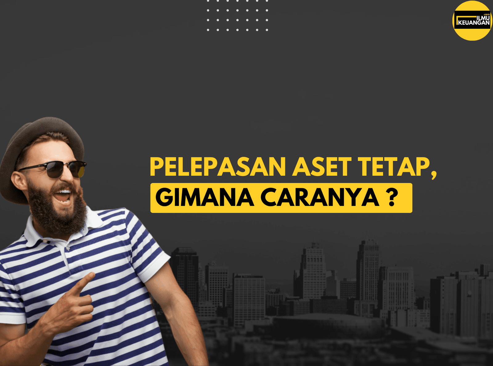Pelepasan Aset Tetap, Gimana Caranya?