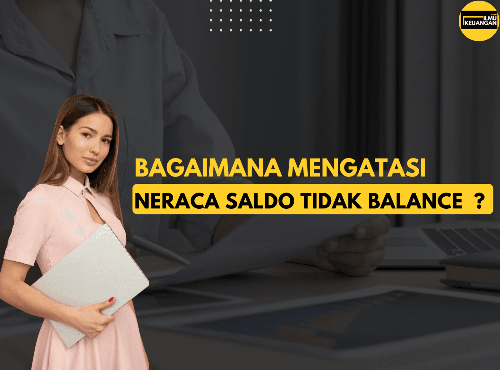 Bagaimana Mengatasi Neraca Saldo Tidak Balance?