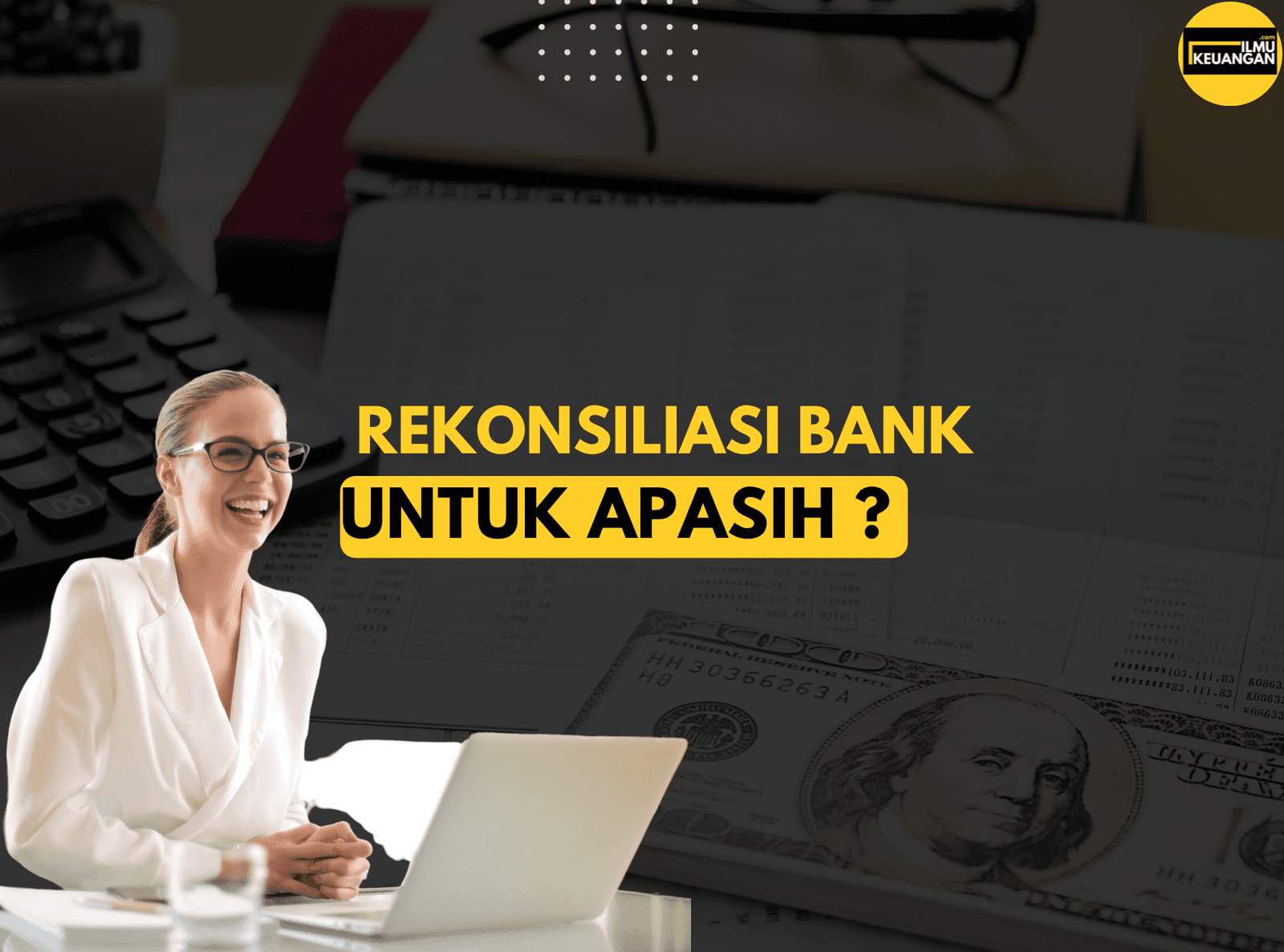 Rekonsiliasi Bank Untuk Apa Sih?