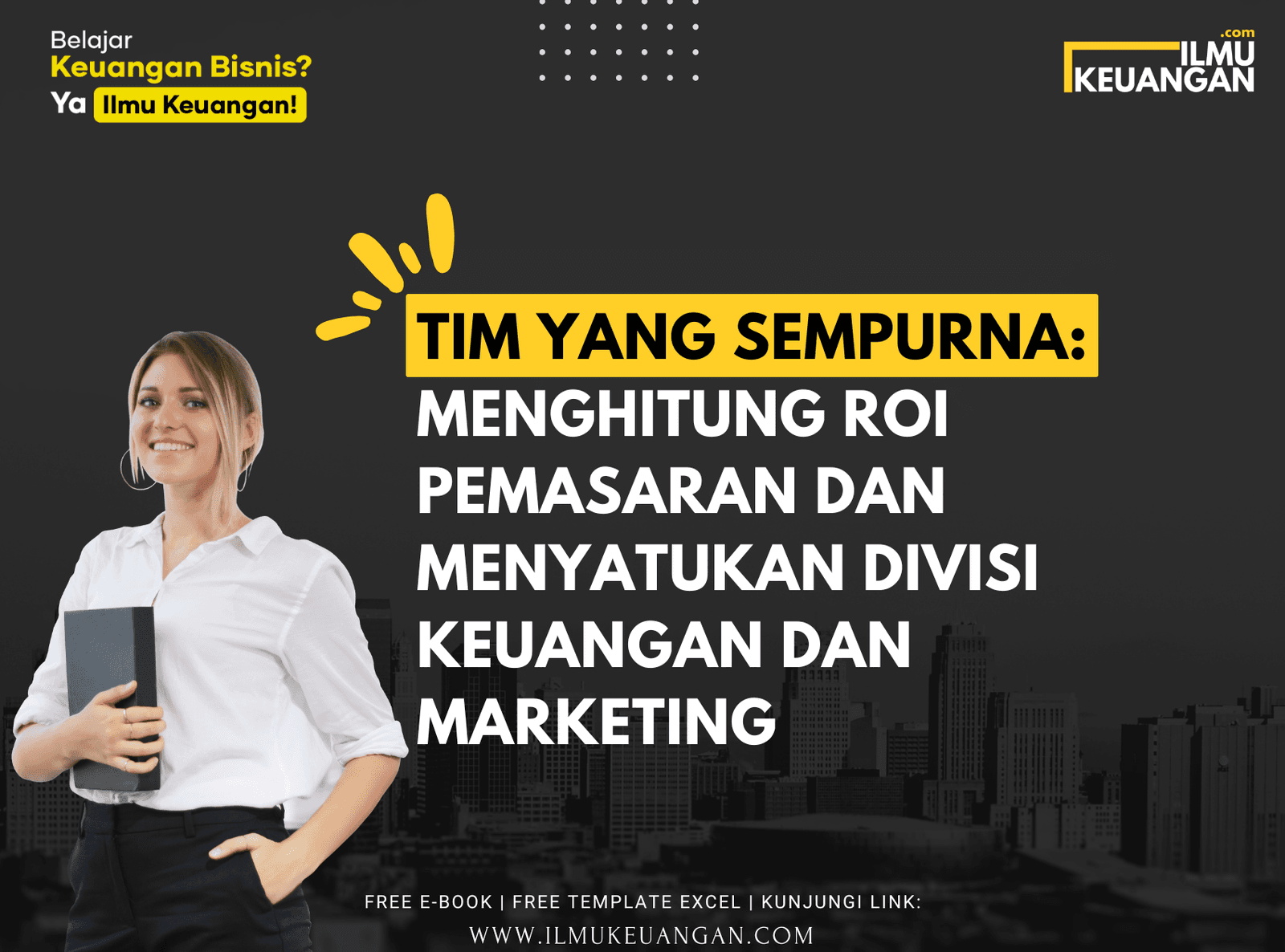 Tim yang Sempurna: Menghitung ROI Pemasaran dan Menyatukan Divisi Keuangan dan Marketing