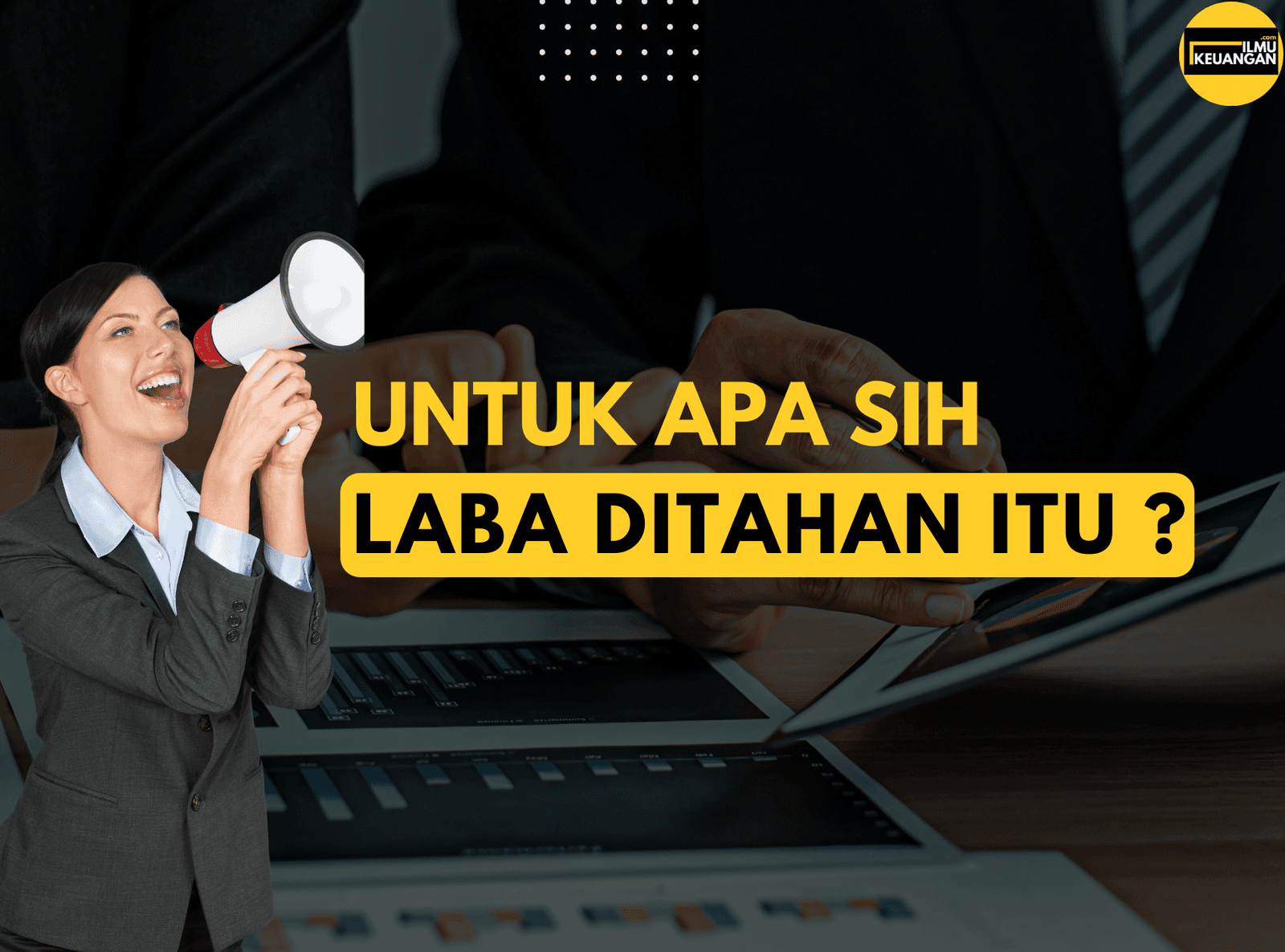 Untuk Apa Sih Laba Ditahan?