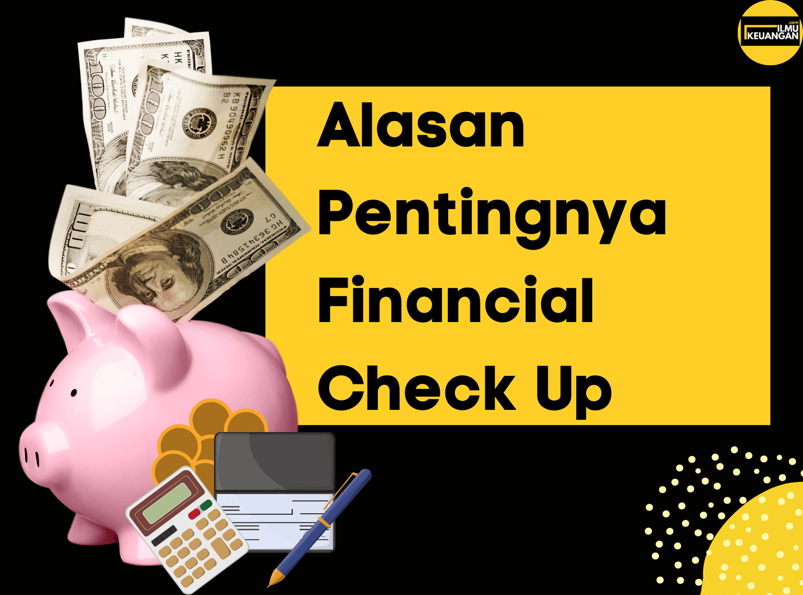 Alasan Pentingnya Financial Check Up