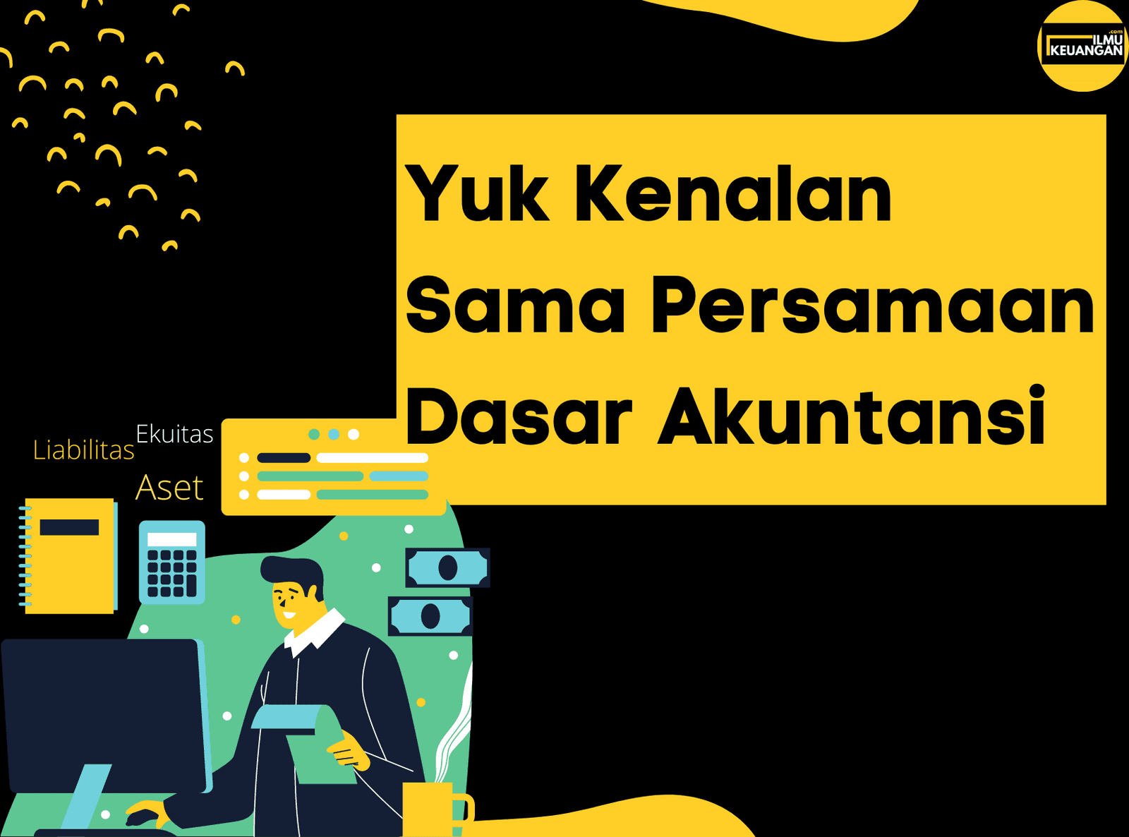 Yuk Kenalan Sama Persamaan Dasar Akuntansi