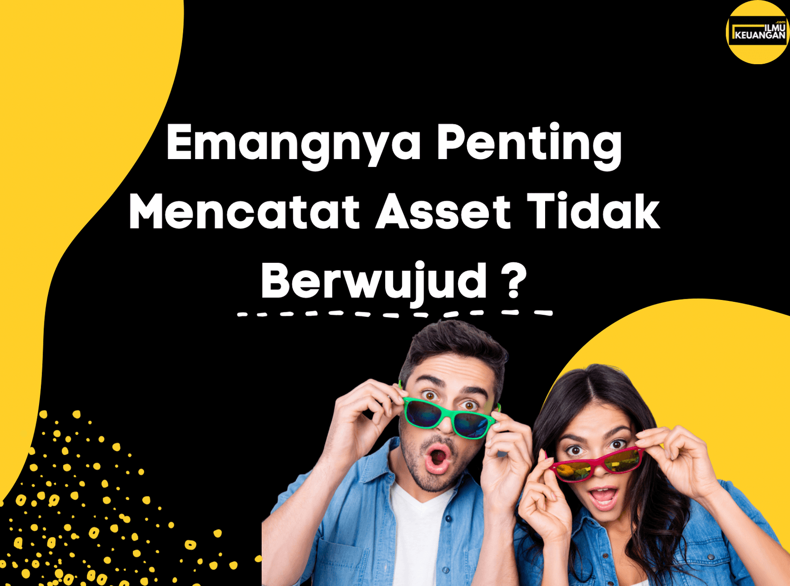 Emangnya Penting Mencatat Asset Tidak Berwujud ?