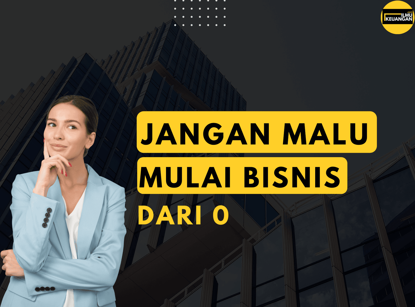 Jangan Malu Mulai Bisnis dari 0