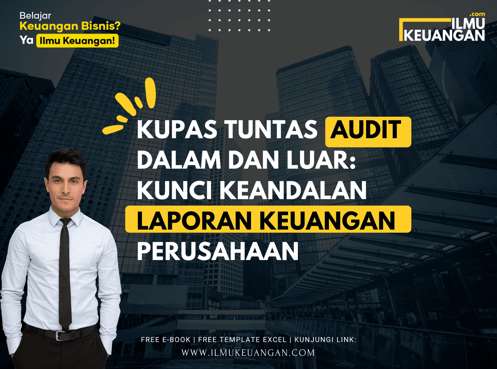 Kupas Tuntas Audit Dalam dan Luar: Kunci Keandalan Laporan Keuangan Perusahaan