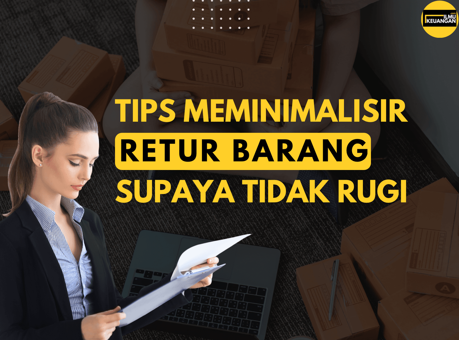 Tips Meminimalisir  Retur, Supaya Tidak Rugi