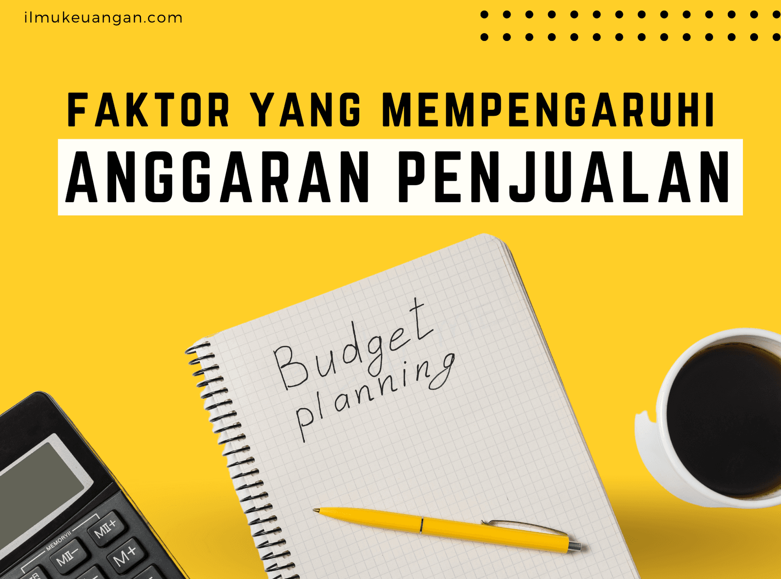 Faktor Faktor yang Mempengaruhi Anggaran Penjualan