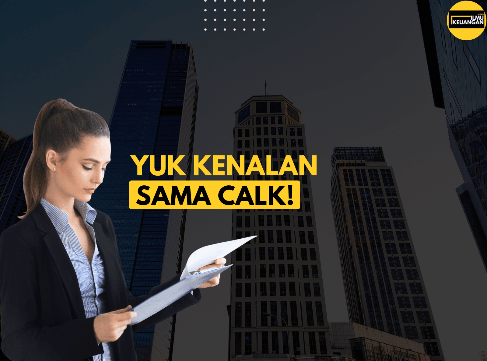 Yuk Kenalan Sama CALK!