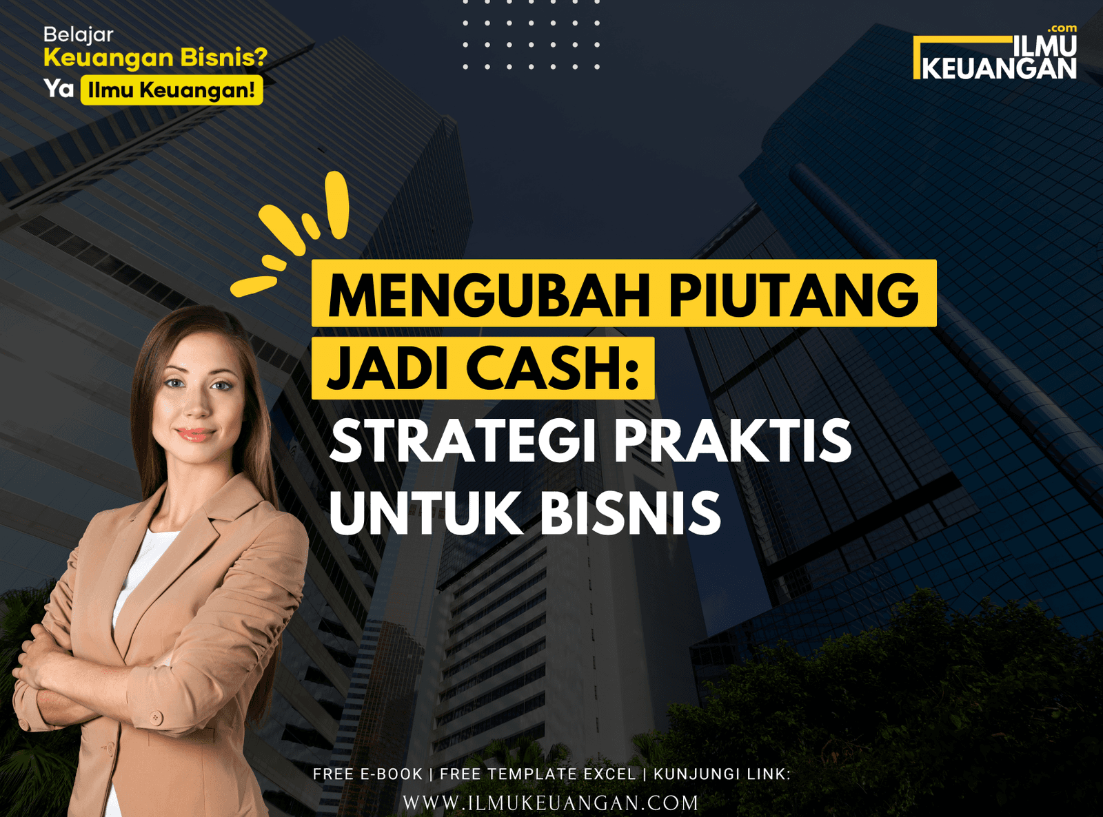 Mengubah Piutang Jadi Cash: Strategi Praktis untuk Bisnis