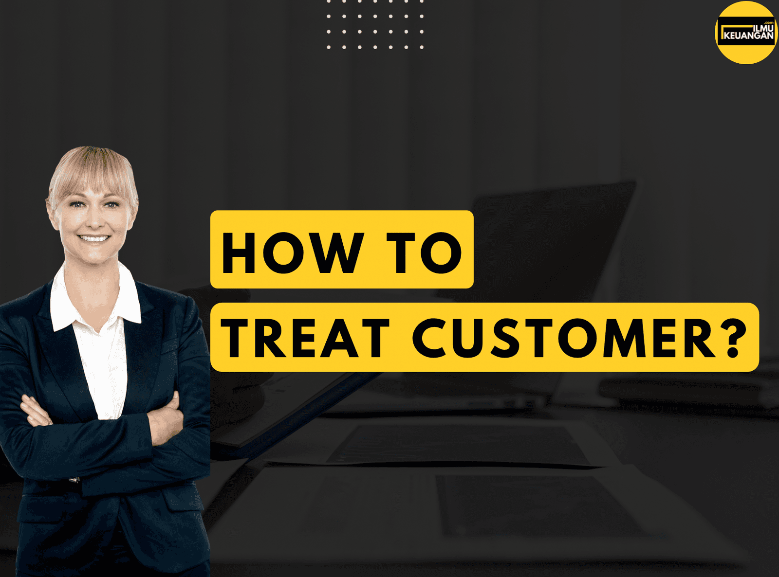 How to Treat Customer?