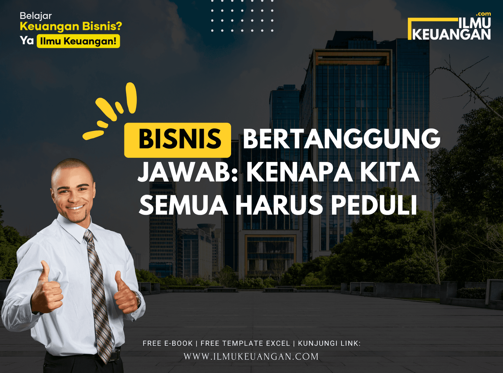 Bisnis Bertanggung Jawab: Kenapa Kita Semua Harus Peduli