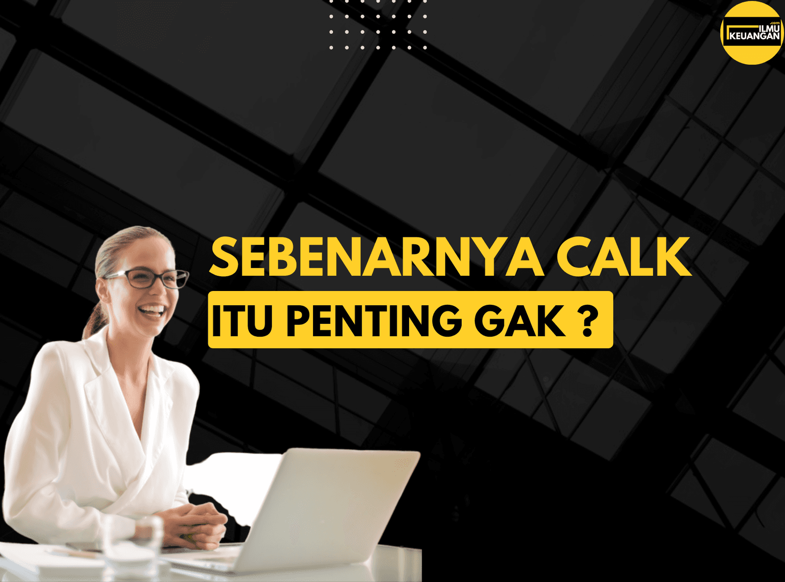 Sebenarnya CALK Itu Penting Gak ?