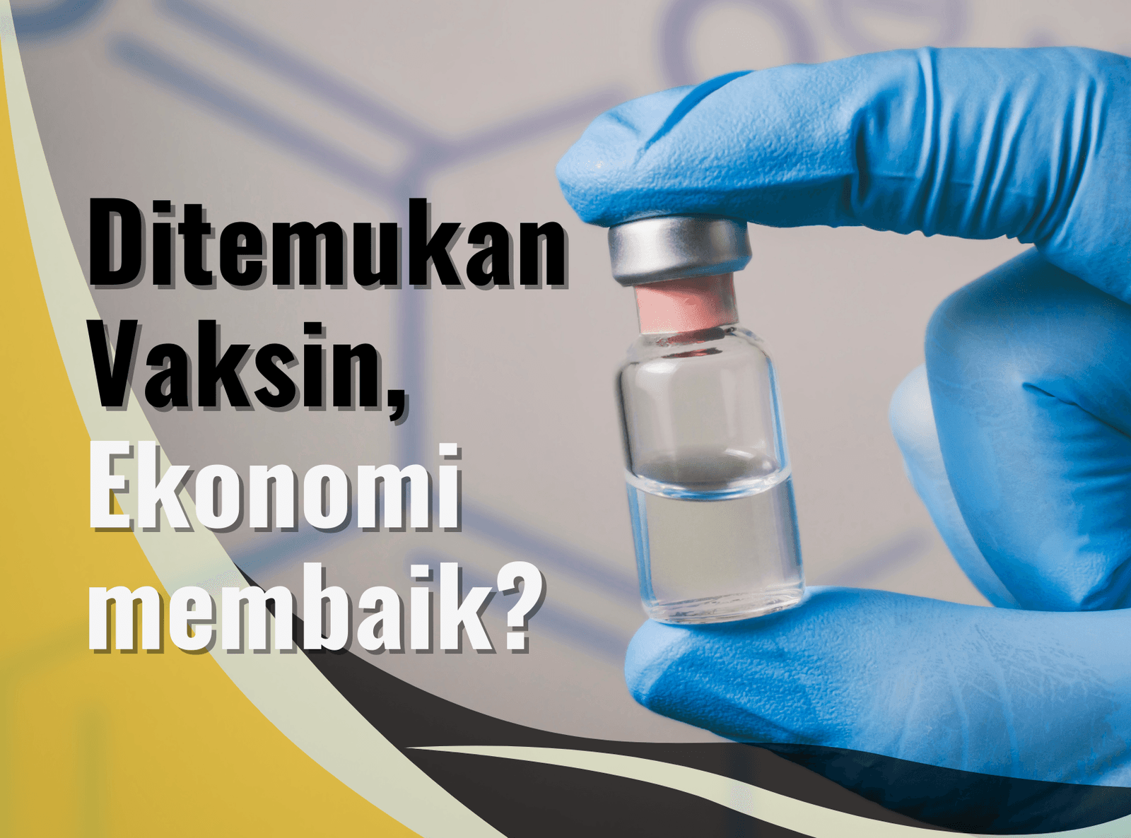 Ditemukan Vaksin, Ekonomi membaik?