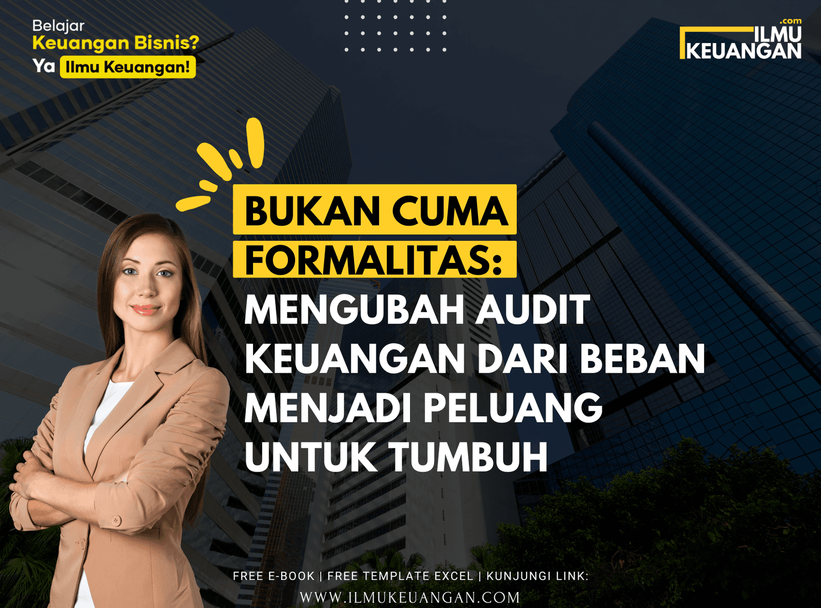 Bukan Cuma Formalitas: Mengubah Audit Keuangan dari Beban Menjadi Peluang untuk Tumbuh