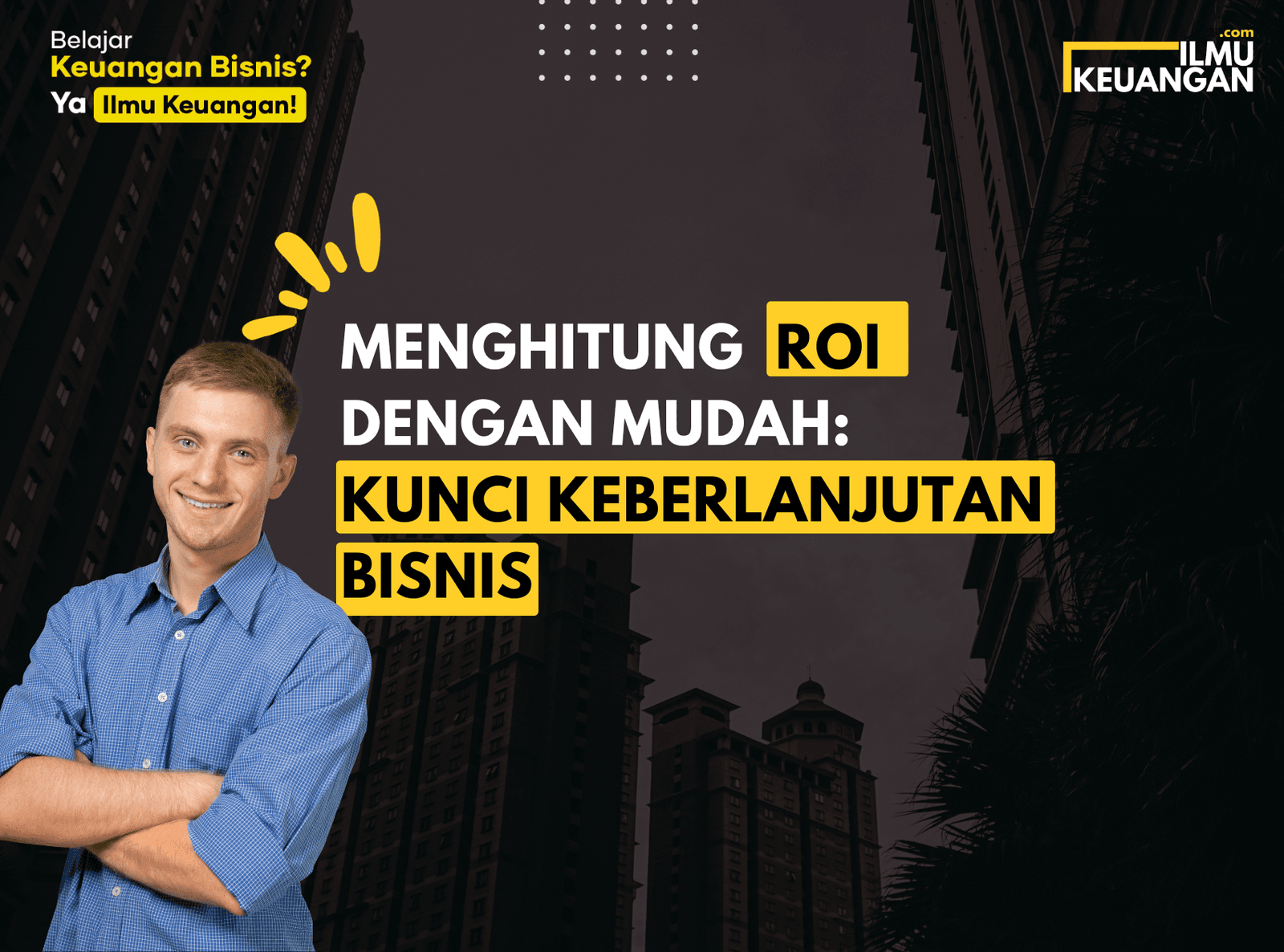 Menghitung ROI dengan Mudah: Kunci Keberlanjutan Bisnis