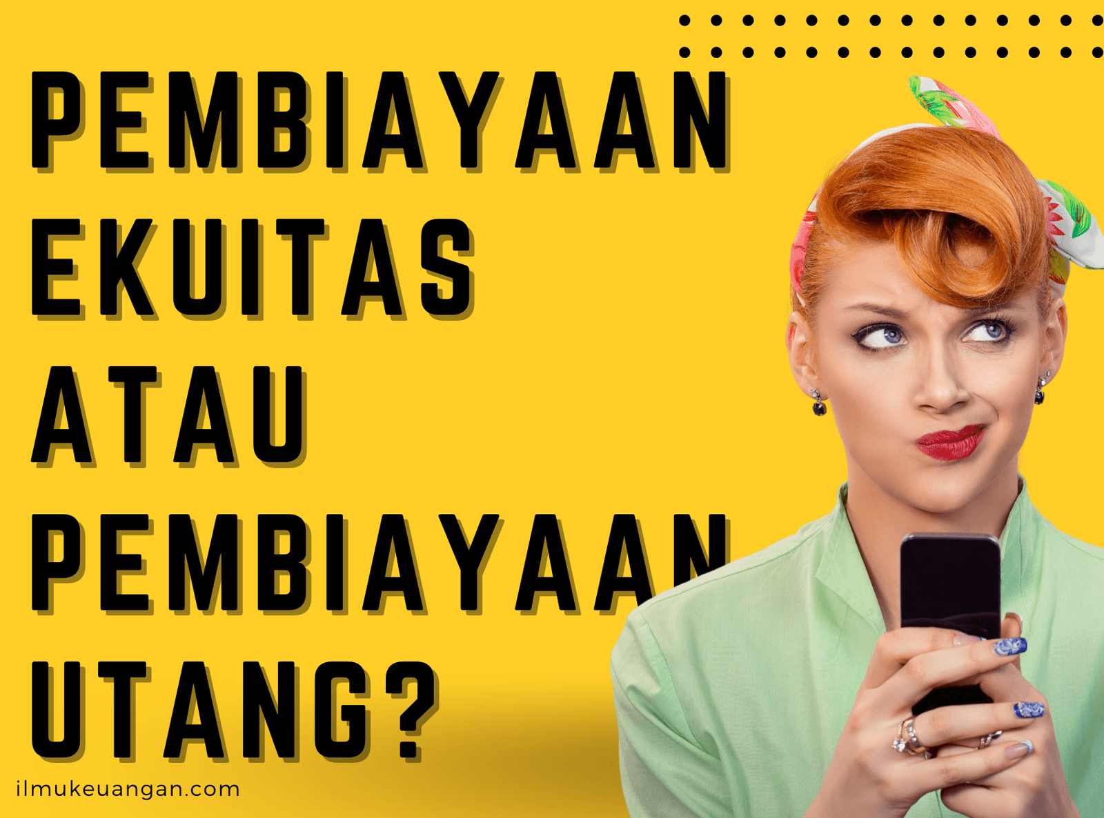 Lebih Baik Pembiayaan Ekuitas atau Pembiayaan Utang?