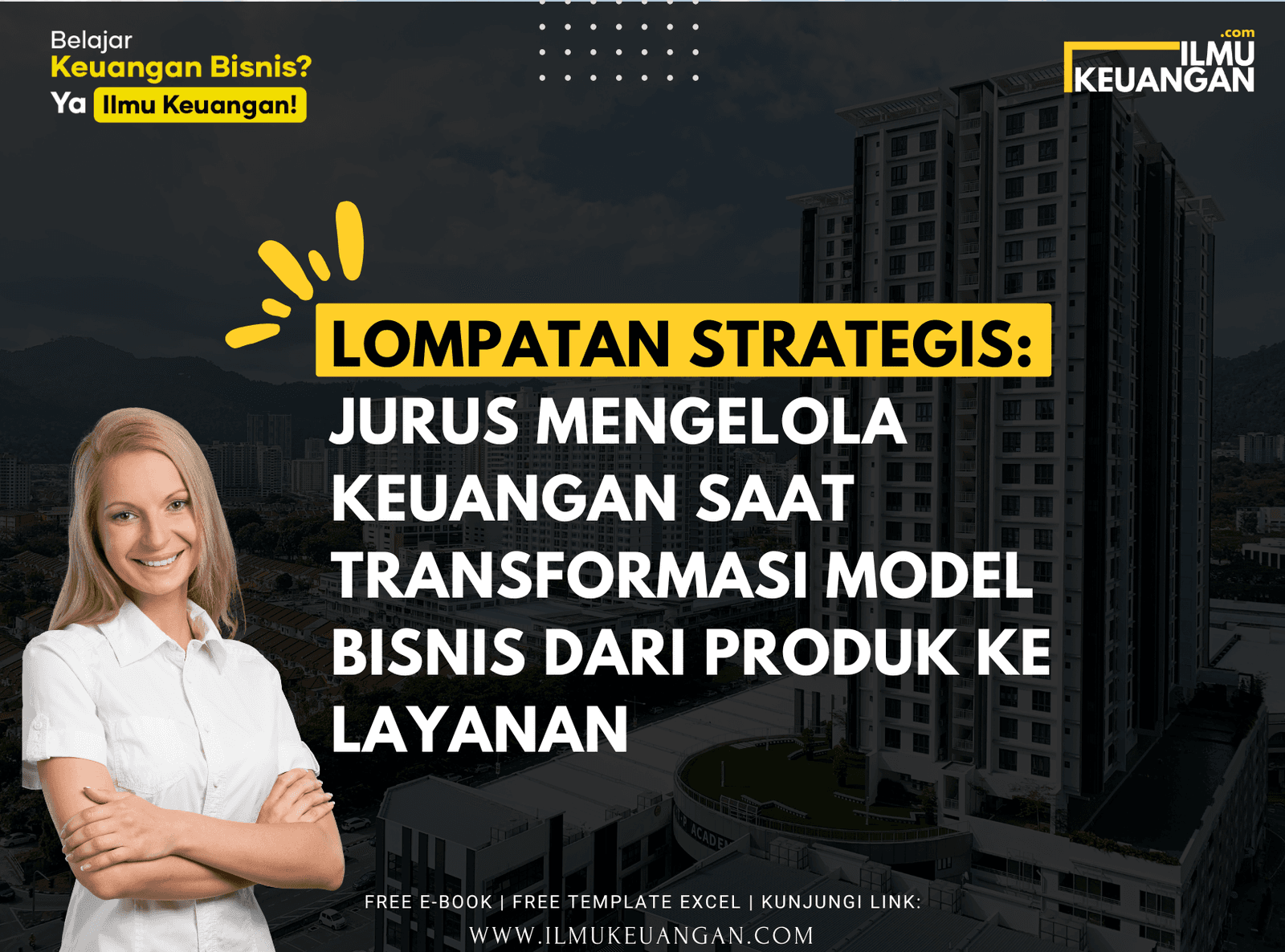 Lompatan Strategis: Jurus Mengelola Keuangan Saat Transformasi Model Bisnis dari Produk ke Layanan