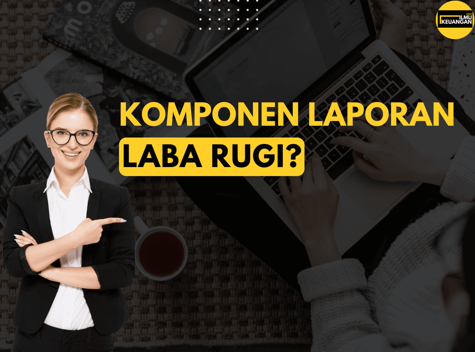 Komponen Laporan Laba Rugi?