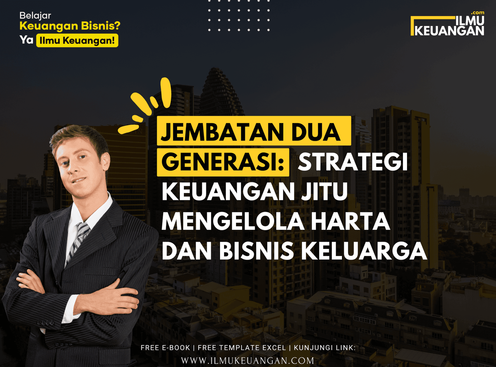 Jembatan Dua Generasi: Strategi Keuangan Jitu Mengelola Harta dan Bisnis Keluarga