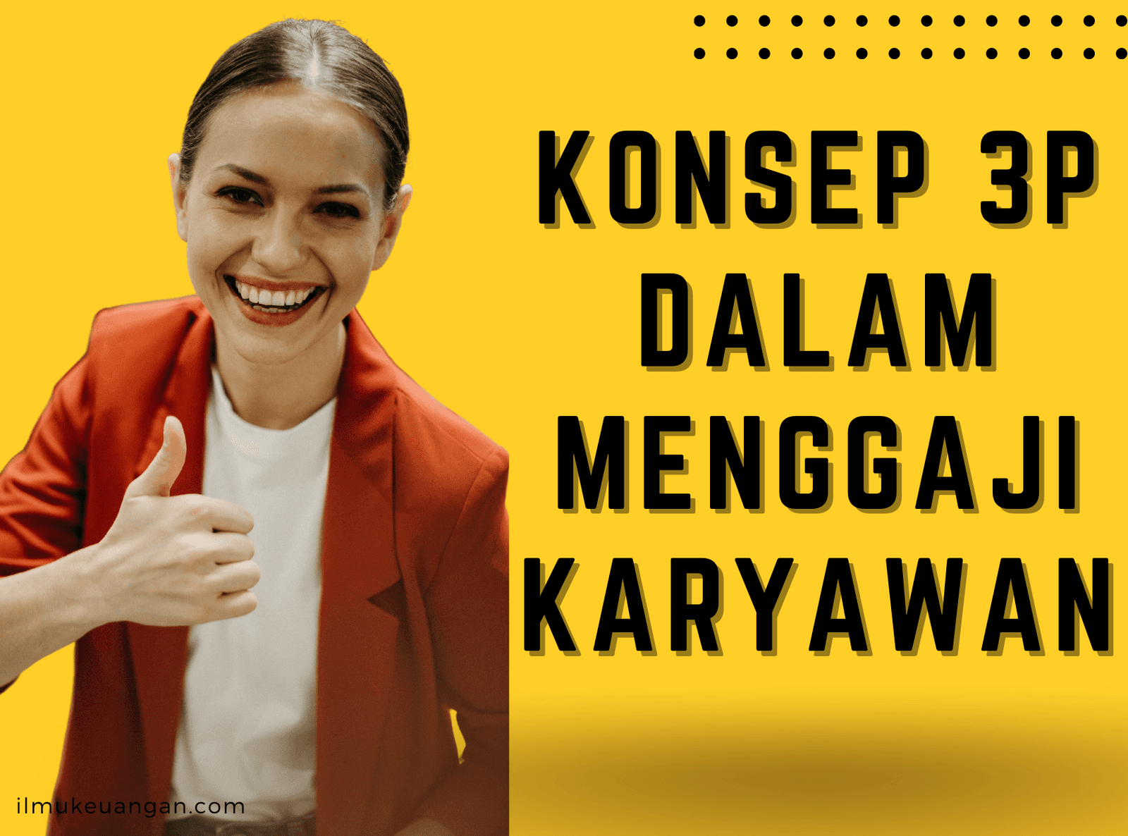 Pahami Konsep 3P Saat Menggaji Karayawan