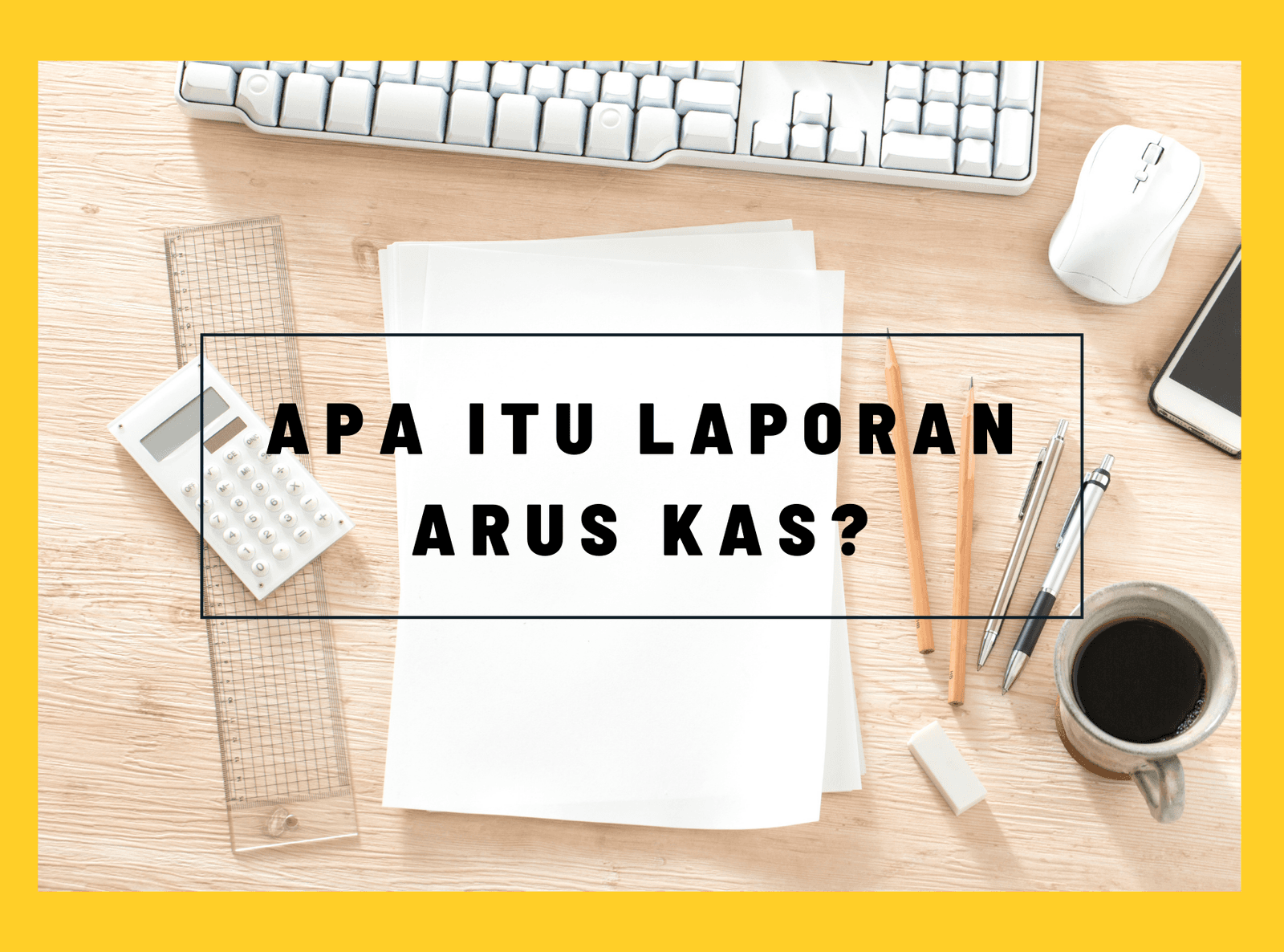 Apa itu laporan arus kas?