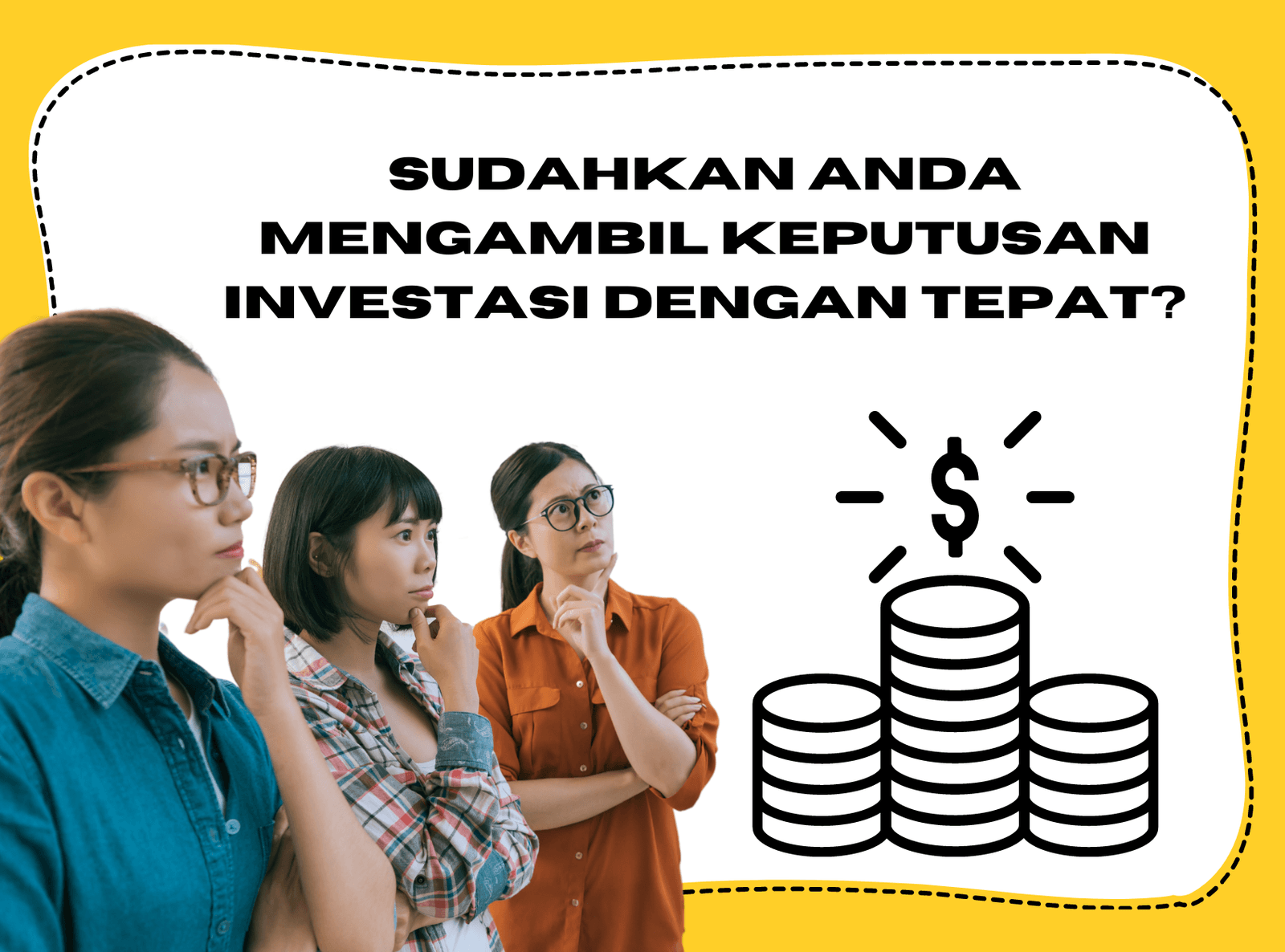 SUDAHKAN ANDA MENGAMBIL KEPUTUSAN INVESTASI DENGAN TEPAT?
