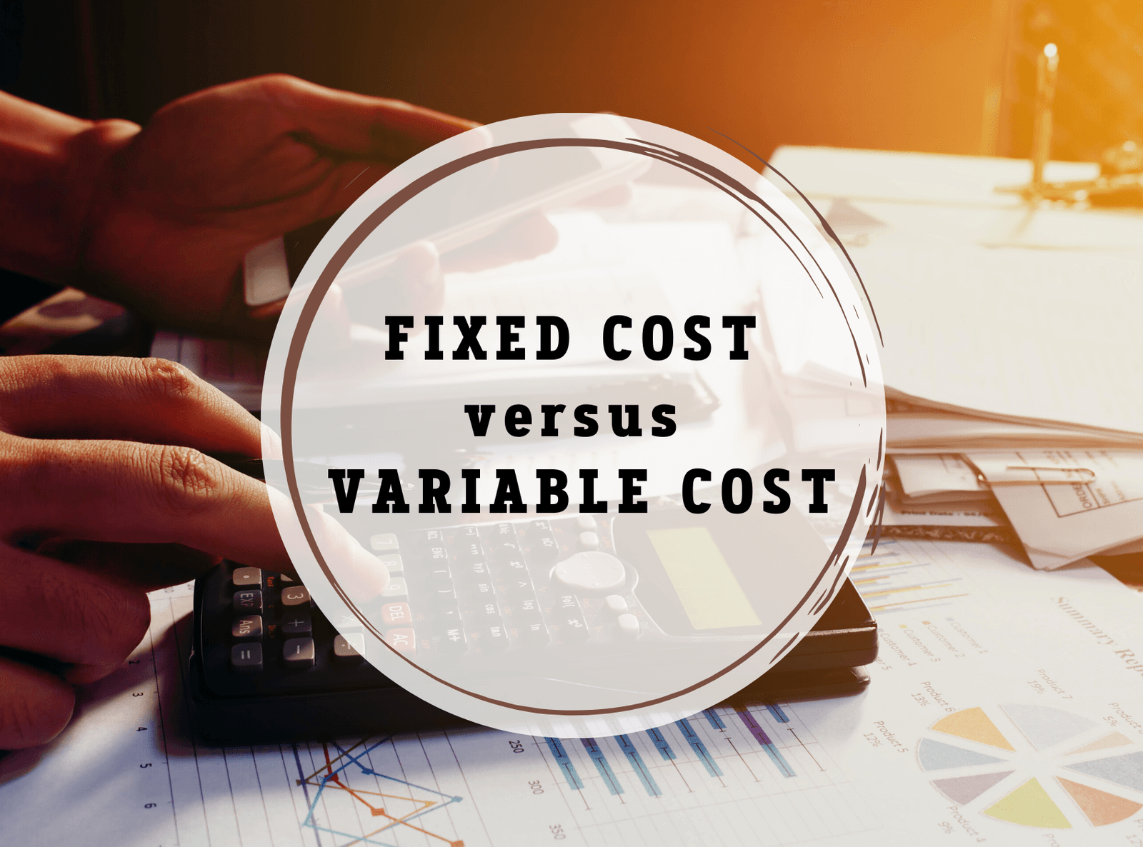 Fixed Cost Versus Variable Cost