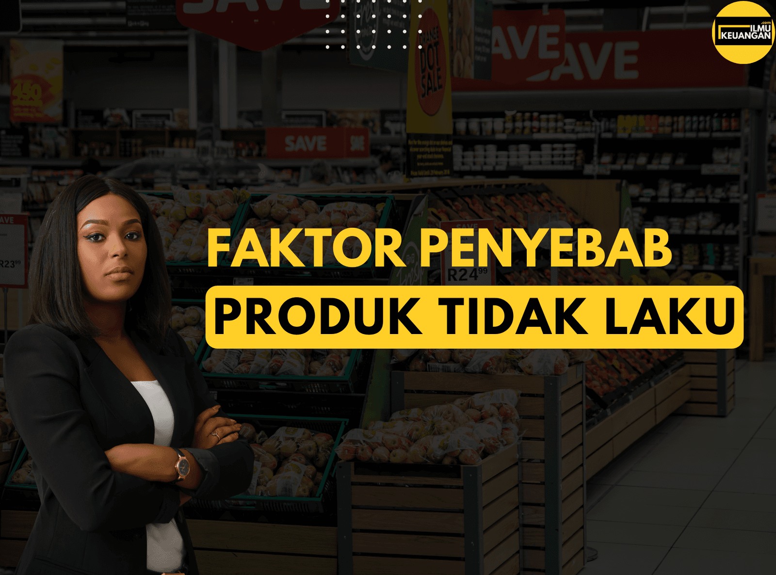 Faktor Penyebab Produk Tidak Laku