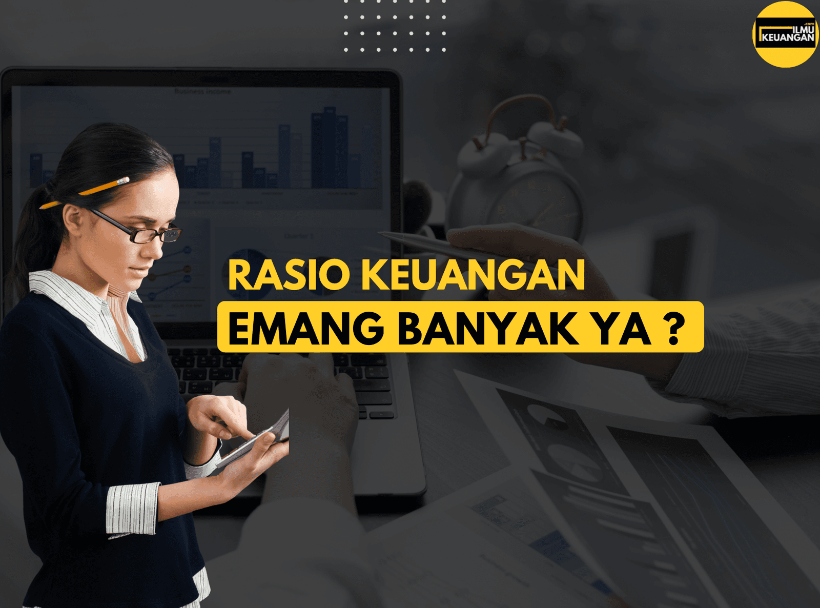 Rasio Keuangan Emang Banyak ya?