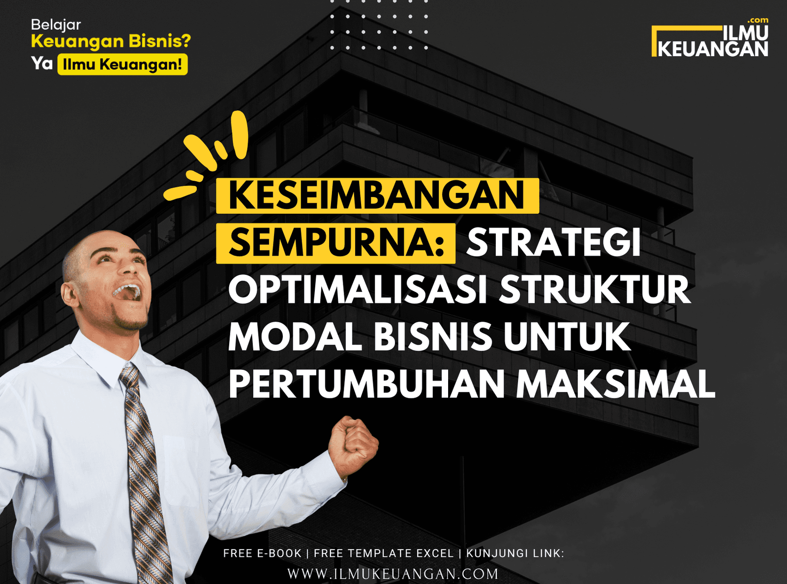 Keseimbangan Sempurna: Strategi Optimalisasi Struktur Modal Bisnis untuk Pertumbuhan Maksimal