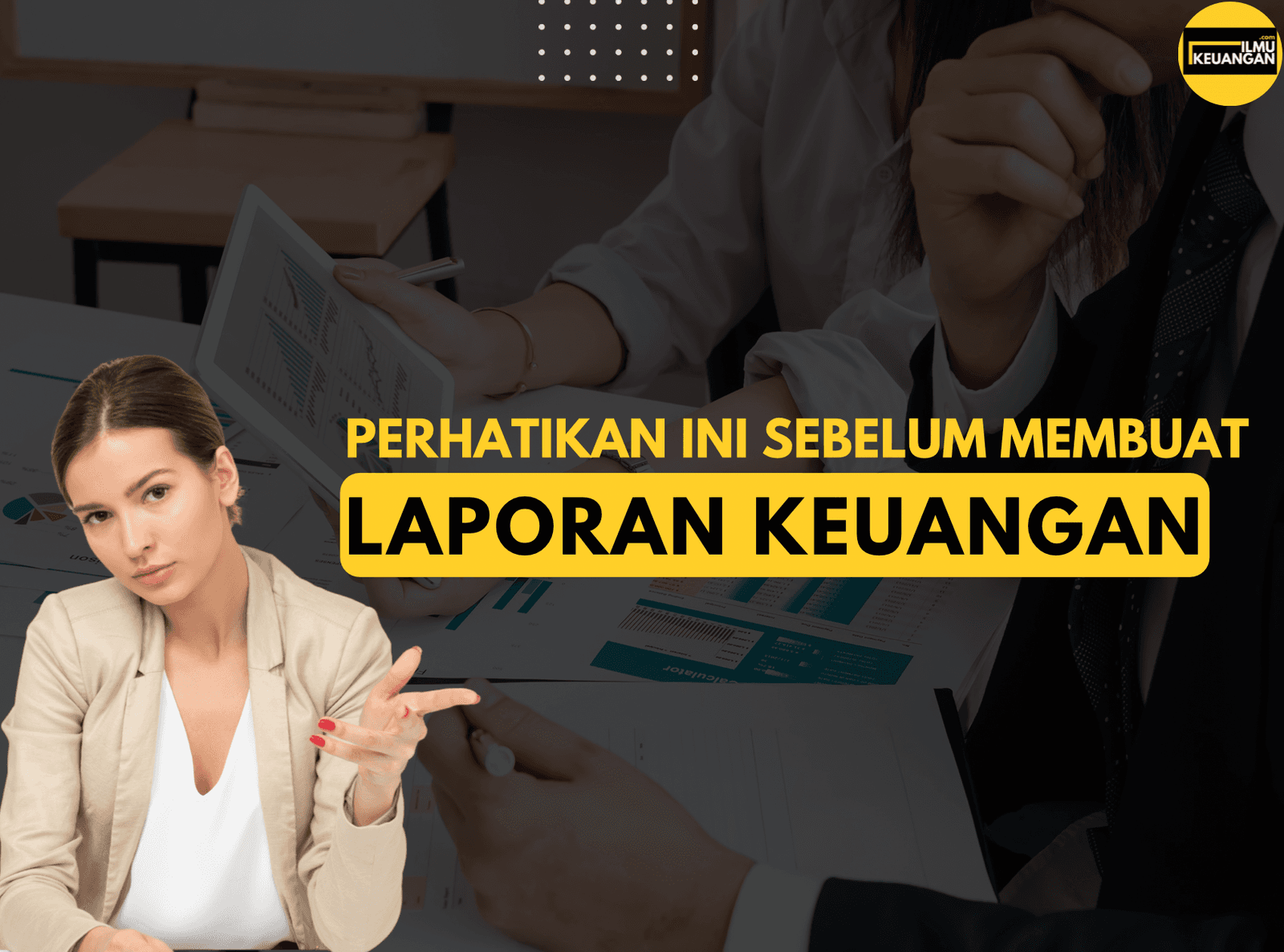 Perhatikan Ini Sebelum Membuat Laporan Keuangan